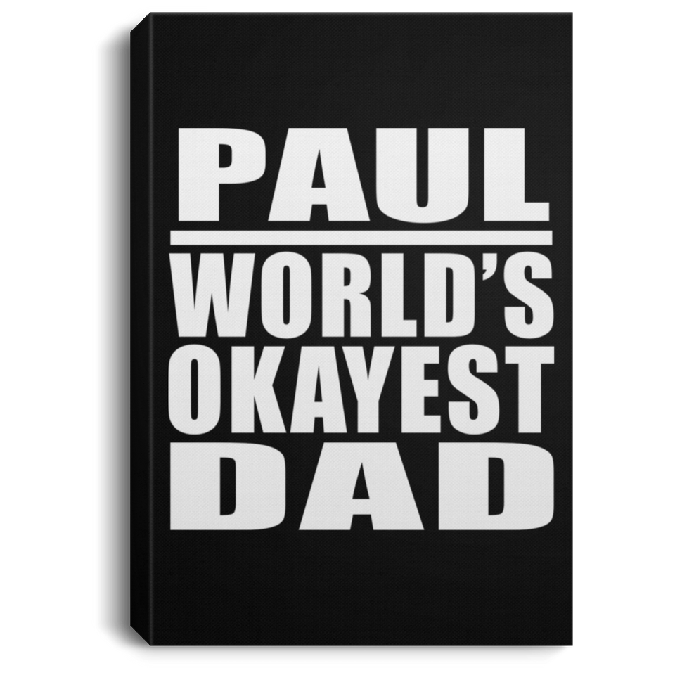 Paul World's Okayest Dad - Canvas Portrait