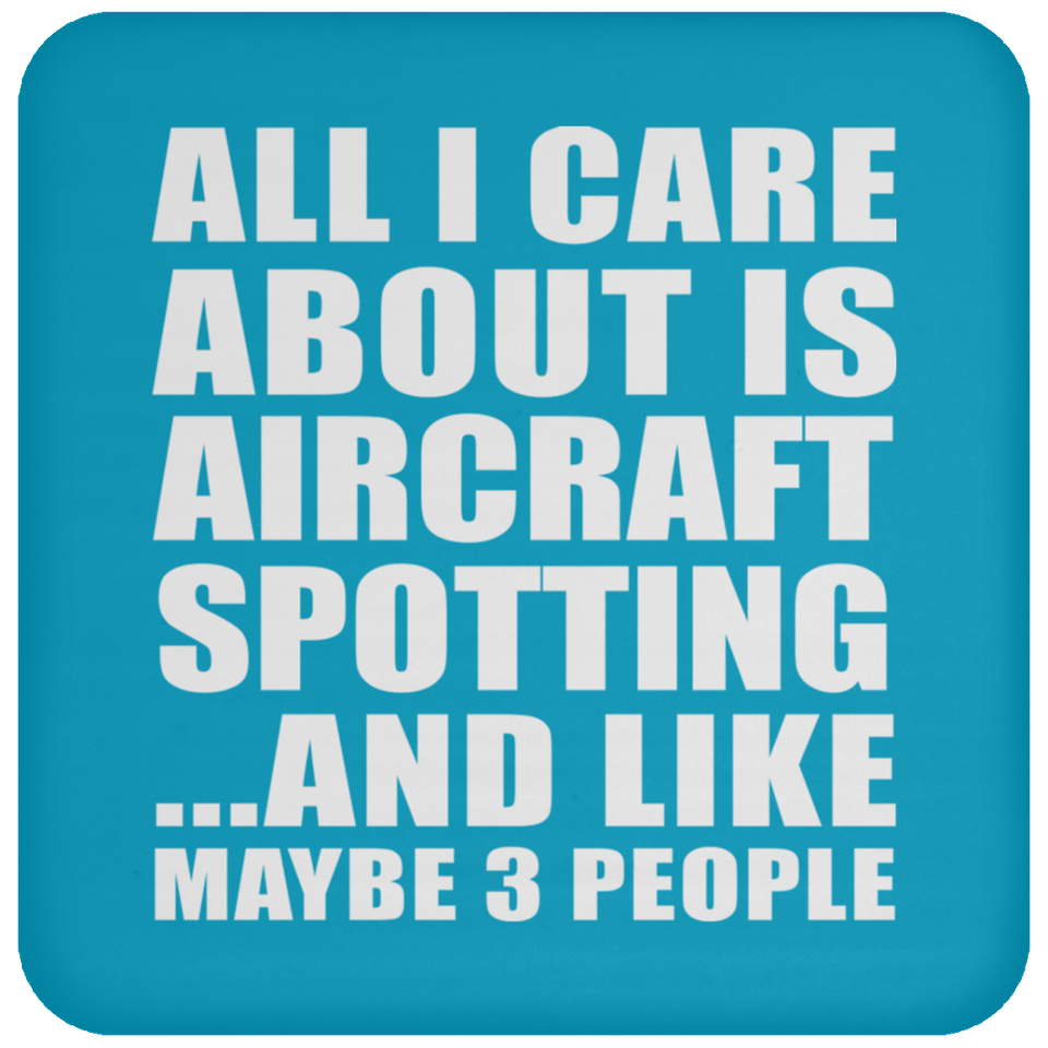All I Care About Is Aircraft Spotting - Drink Coaster