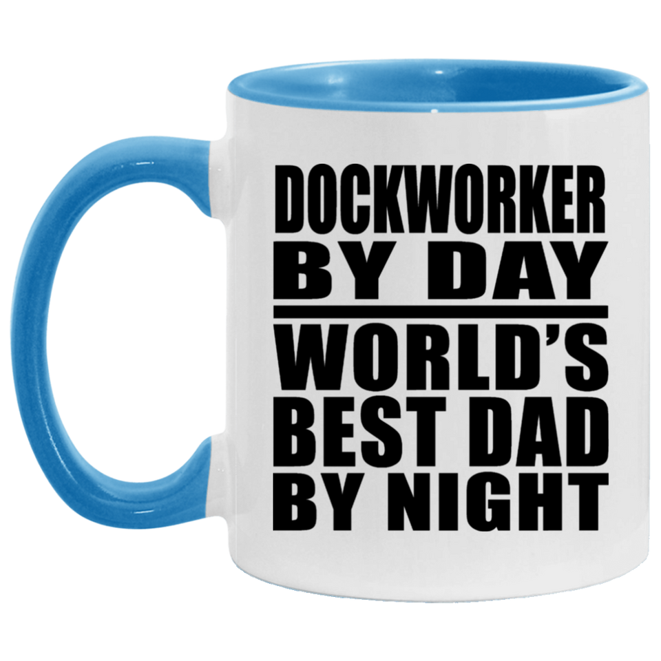 Dockworker By Day World's Best Dad By Night - 11oz Accent Mug Blue