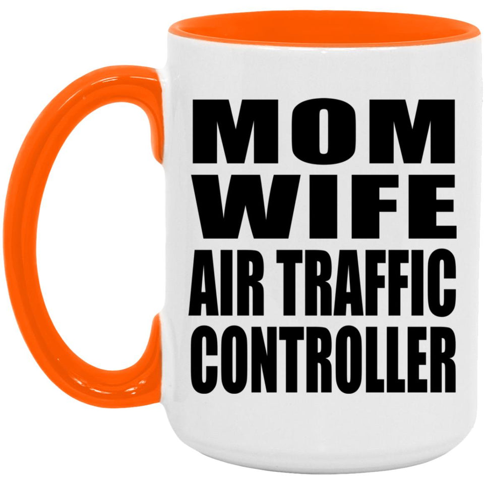 Mom Wife Air Traffic Controller - 15oz Accent Mug Orange