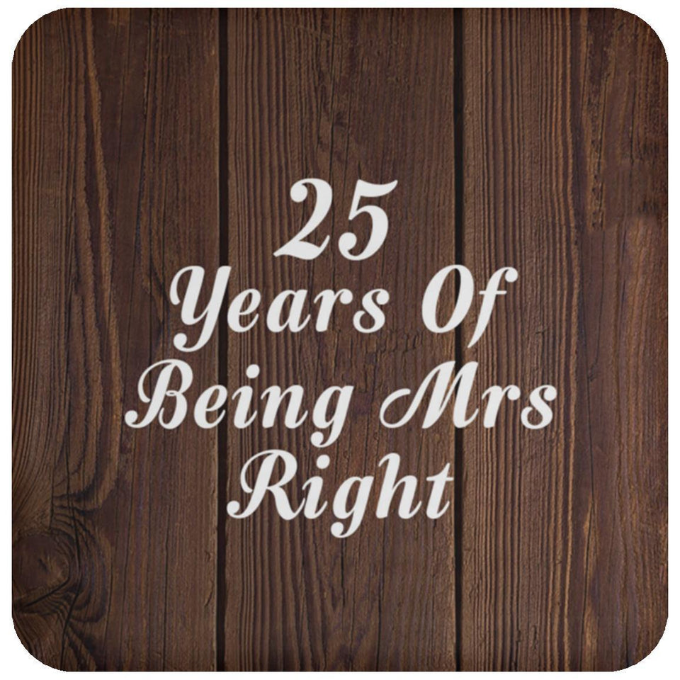25th Anniversary 25 Years Of Being Mrs Right - Drink Coaster D