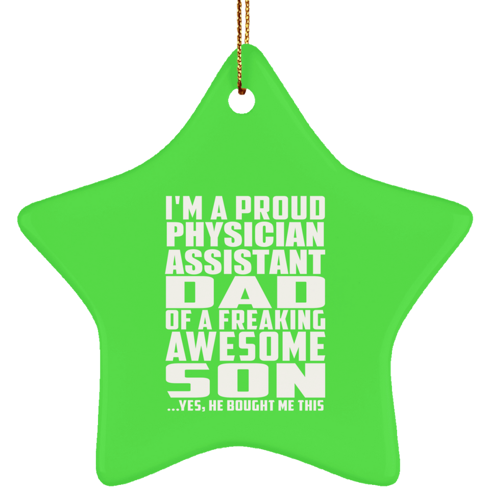 Proud Physician Assistant Dad Of Awesome Son - Star Ornament