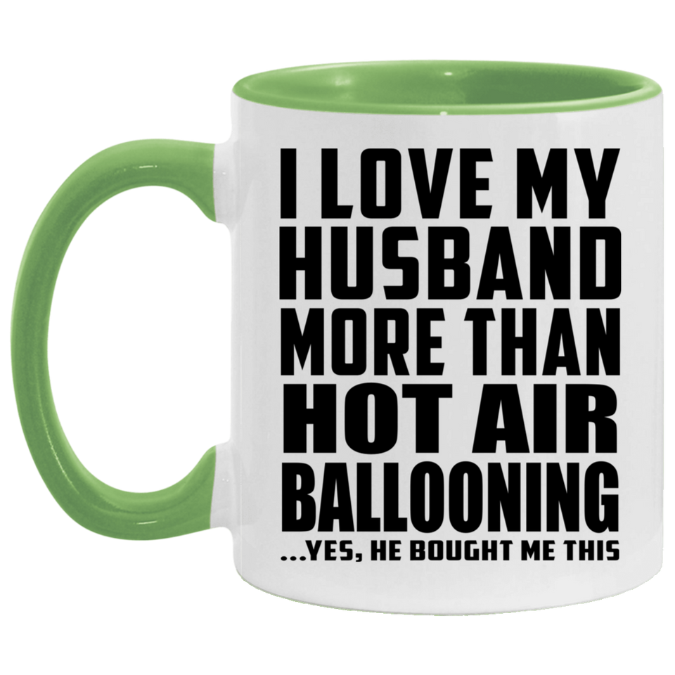 I Love My Husband More Than Hot Air Ballooning - 11oz Accent Mug Green