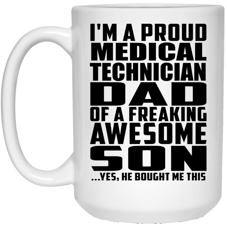 Proud Medical Technician Dad Of Awesome Son - 15 Oz Coffee Mug