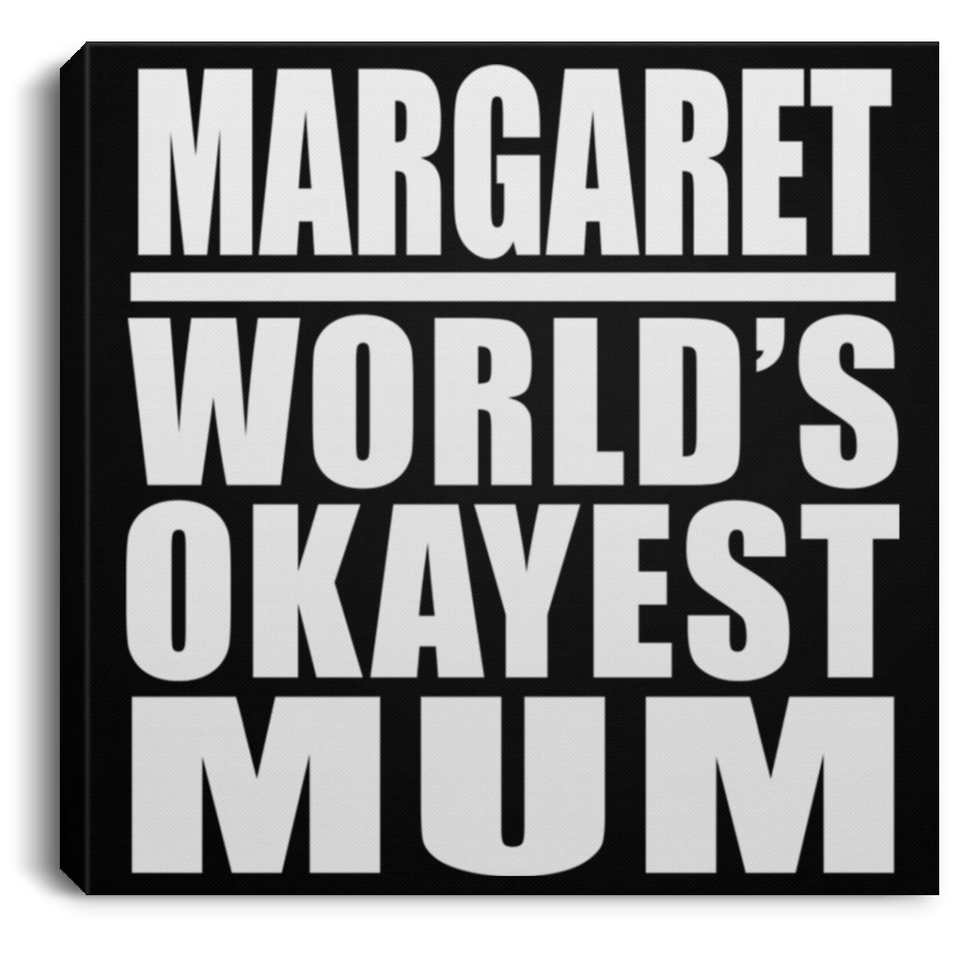 Margaret World's Okayest Mum - Canvas Square