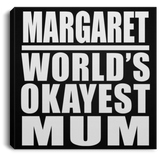 Margaret World's Okayest Mum - Canvas Square
