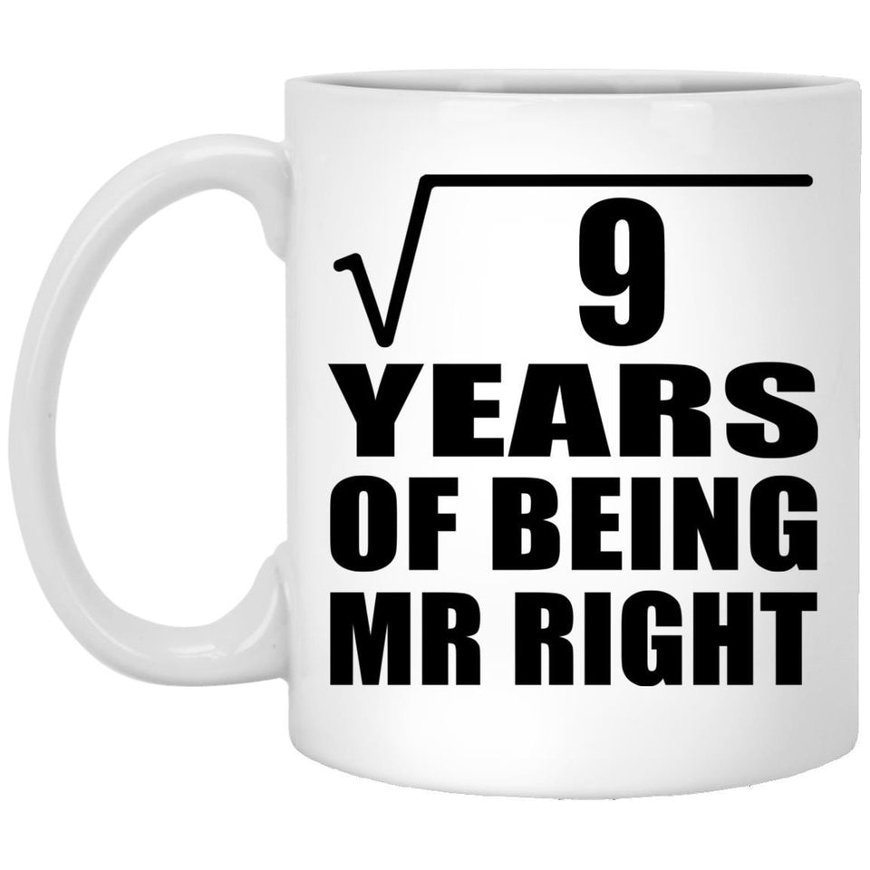 3rd Anniversary Square Root of 9 Years of Being Mr Right - 11oz Coffee Mug