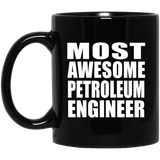 Most Awesome Petroleum Engineer - 11 Oz Coffee Mug Black