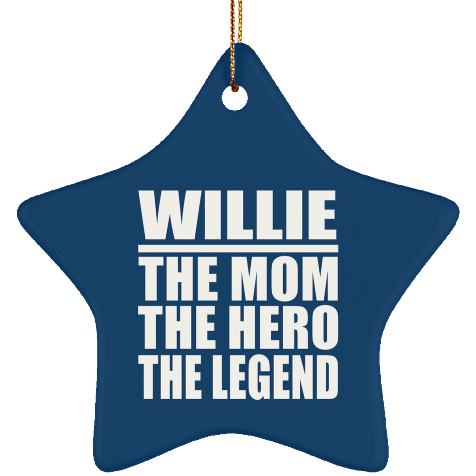Willie The Mom The Hero The Legend - Star Ornament