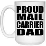 Proud Mail Carrier Dad - 15oz Coffee Mug