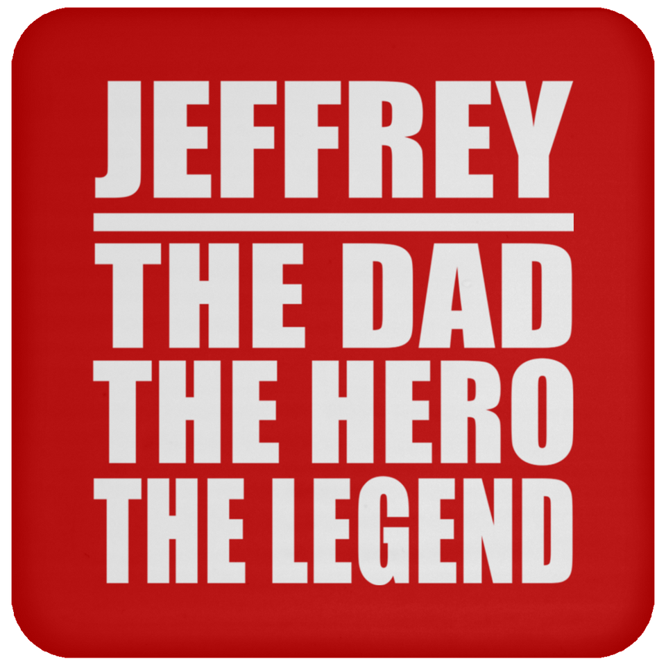 Jeffrey The Dad The Hero The Legend - Drink Coaster