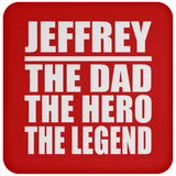 Jeffrey The Dad The Hero The Legend - Drink Coaster