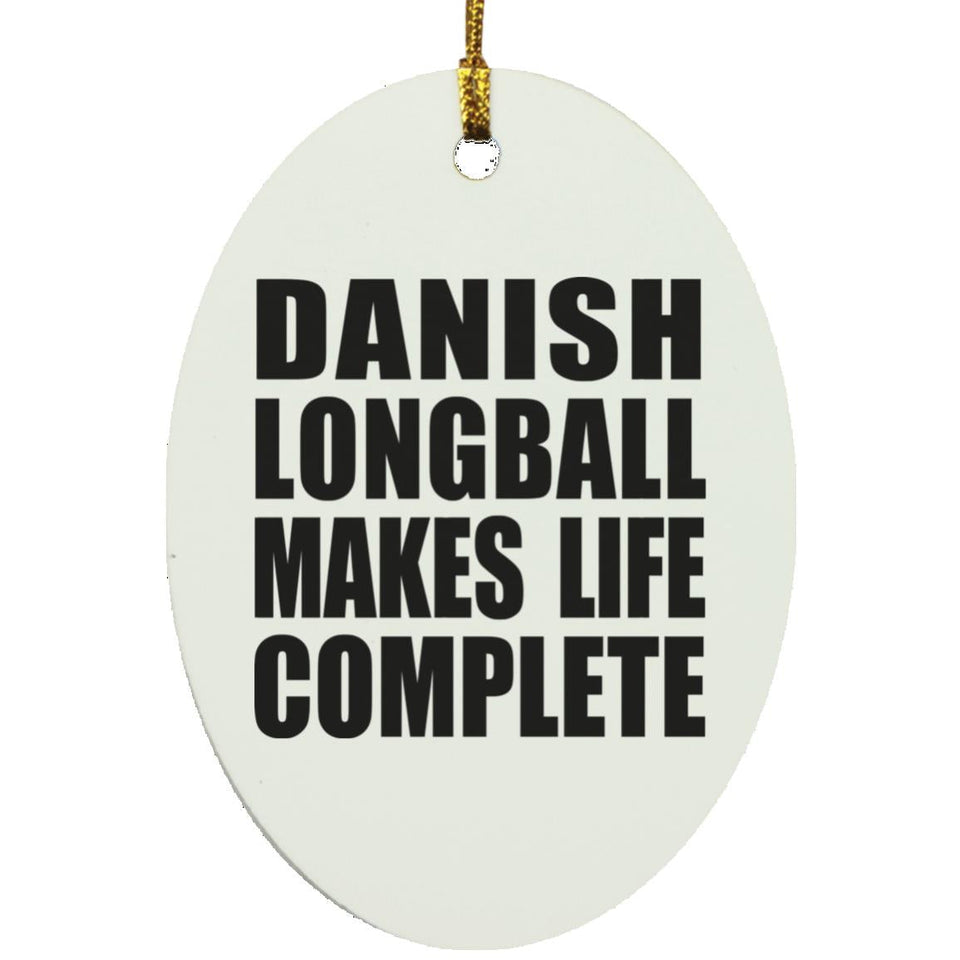 Danish Longball Makes Life Complete - Oval Ornament