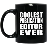 Coolest Publication Editor Ever - 11 Oz Coffee Mug Black