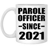 Parole Officer Since 2021 - 11oz Coffee Mug