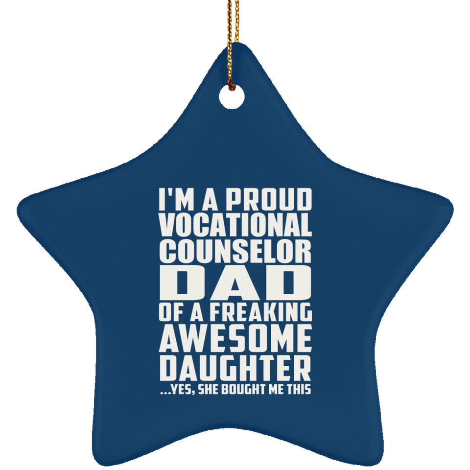 Proud Vocational Counselor Dad Of Awesome Daughter - Star Ornament