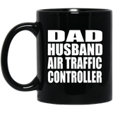 Dad Husband Air Traffic Controller - 11oz Coffee Mug Black