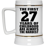 27th Birthday First 27 Years of Childhood Are The Hardest - Beer Stein