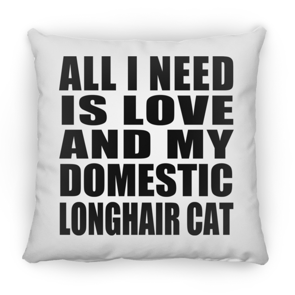 All I Need Is Love And My Domestic Longhair Cat - Throw Pillow