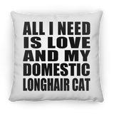 All I Need Is Love And My Domestic Longhair Cat - Throw Pillow