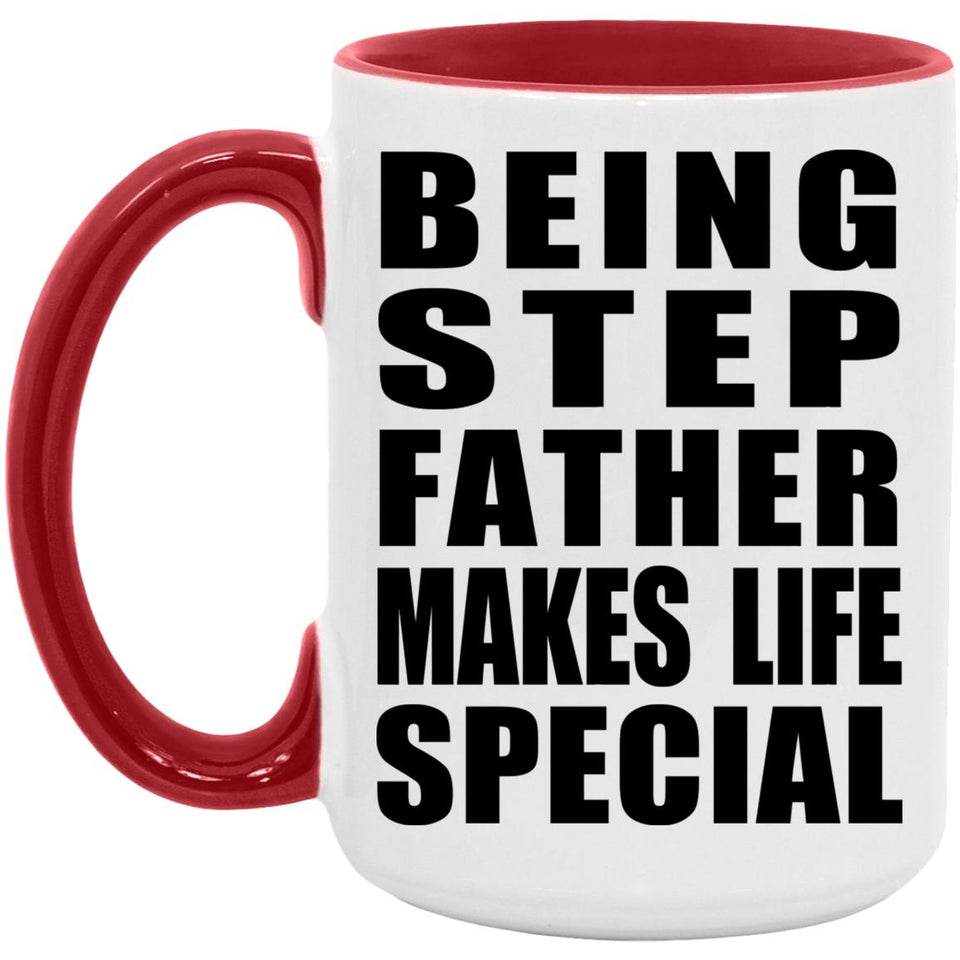 Being Step Father Makes Life Special - 15oz Accent Mug Red