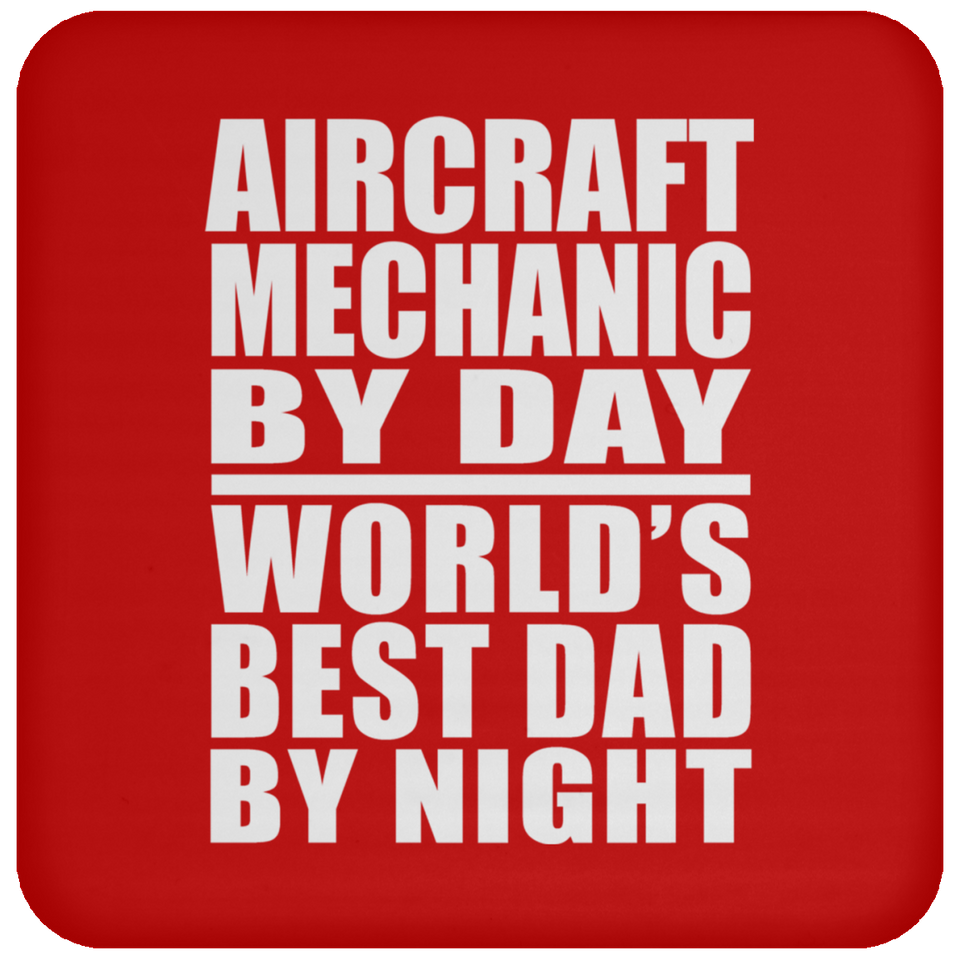 Aircraft Mechanic By Day World's Best Dad By Night - Drink Coaster
