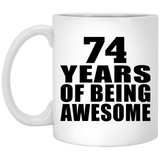 74th Birthday 74 Years Of Being Awesome - 11 Oz Coffee Mug