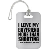 I Love My Boyfriend More Than Shooting - Luggage Bag Tag