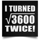 120th Birthday I Turned Square Root of 3600 Twice - Poster Square