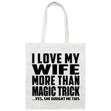 I Love My Wife More Than Magic Trick - Tote Bag White