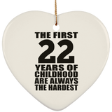 22nd Birthday First 22 Years of Childhood Are The Hardest - Heart Ornament