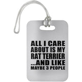 All I Care About Is My Rat Terrier - Luggage Bag Tag