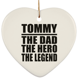 Tommy The Dad The Hero The Legend - Heart Ornament