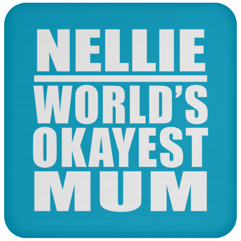 Nellie World's Okayest Mum - Drink Coaster
