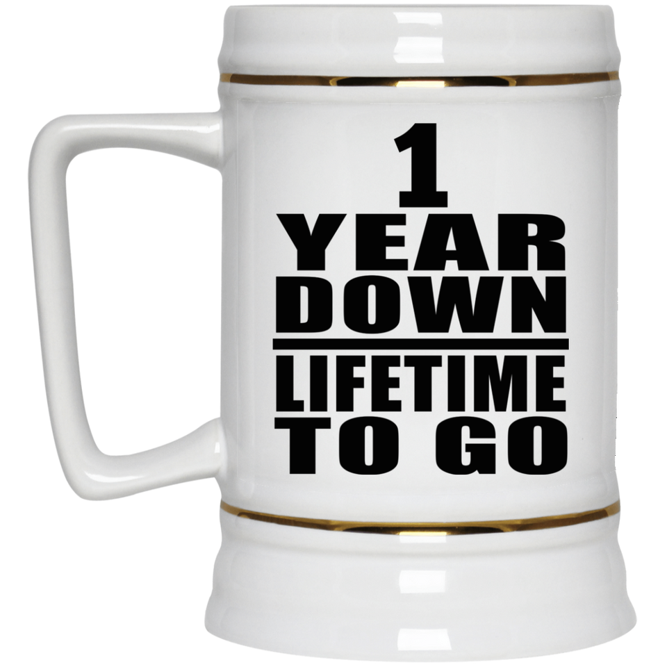 1st Anniversary 1 Year Down Lifetime To Go - Beer Stein