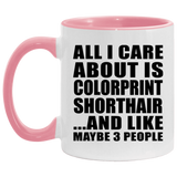 All I Care About Is Colorprint Shorthair - 11oz Accent Mug Pink