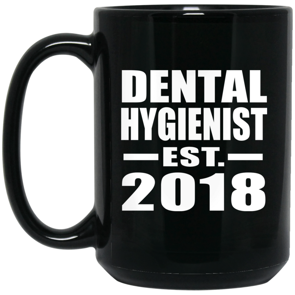 Dental Hygienist Established EST. 2018 - 15 Oz Coffee Mug Black