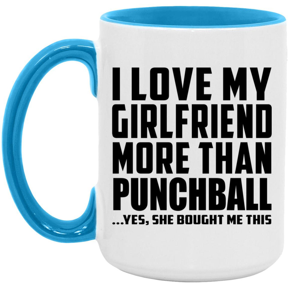 I Love My Girlfriend More Than Punchball - 15oz Accent Mug Blue