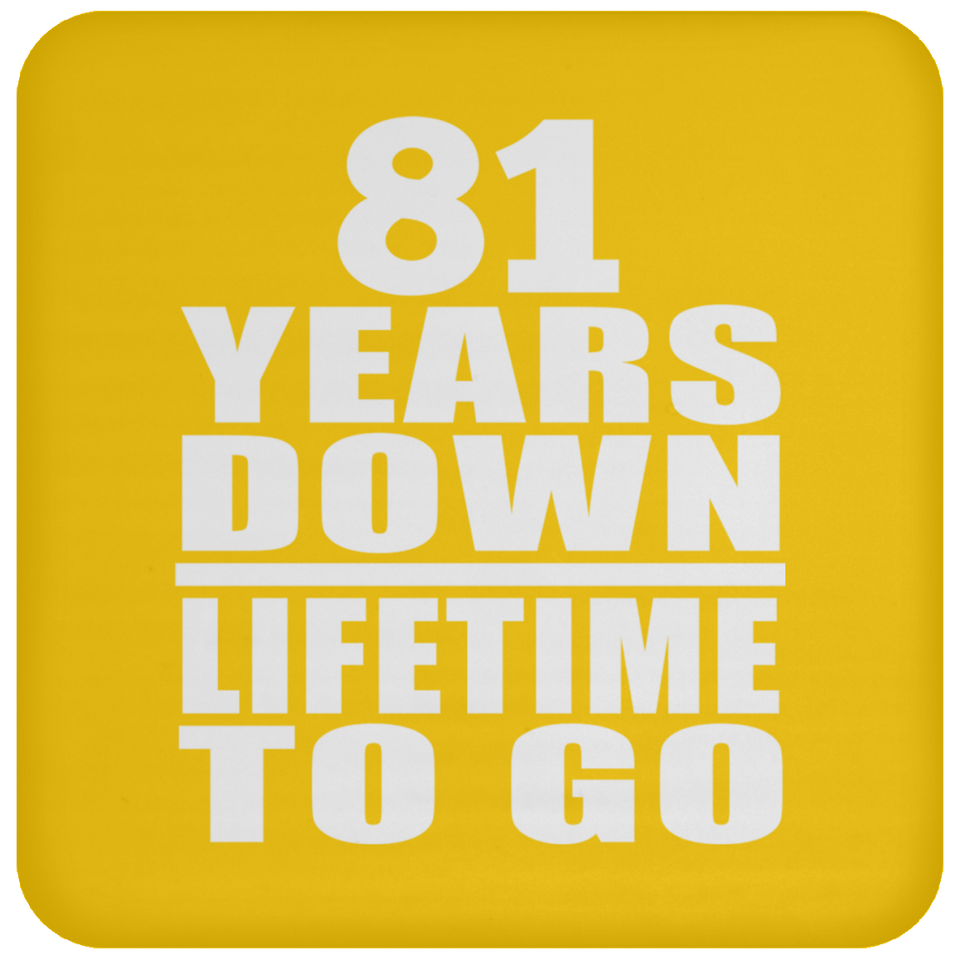 81st Anniversary 81 Years Down Lifetime To Go - Drink Coaster