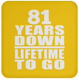 81st Anniversary 81 Years Down Lifetime To Go - Drink Coaster