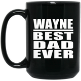 Wayne Best Dad Ever - 15 Oz Coffee Mug Black