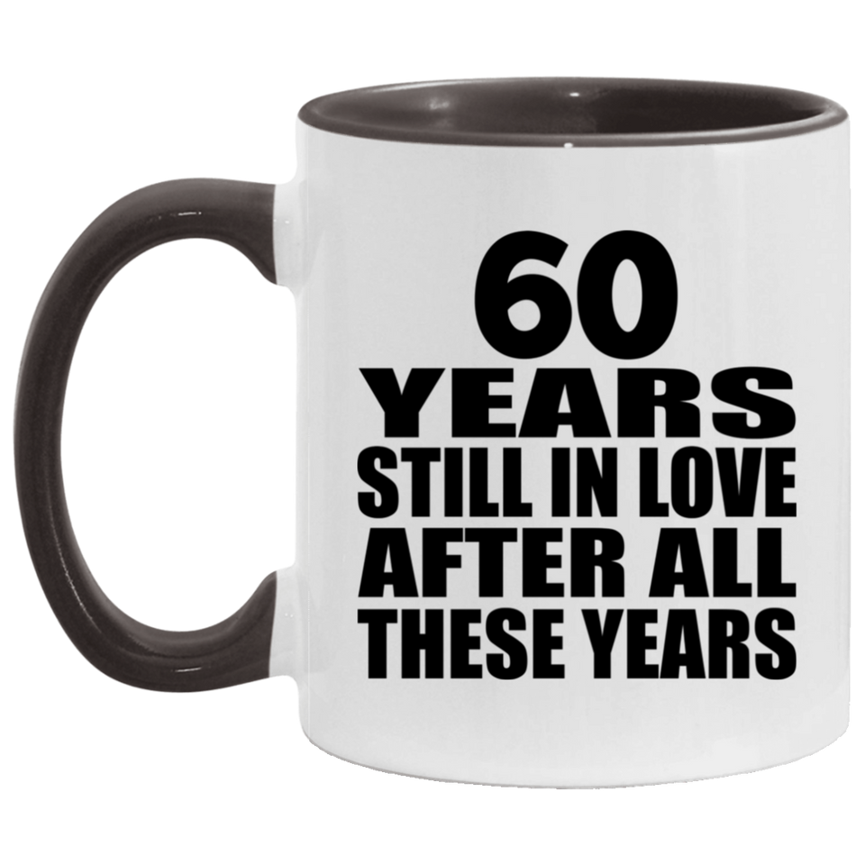 60th Anniversary 60 Years Still In Love After These Years - 11oz Accent Mug Black