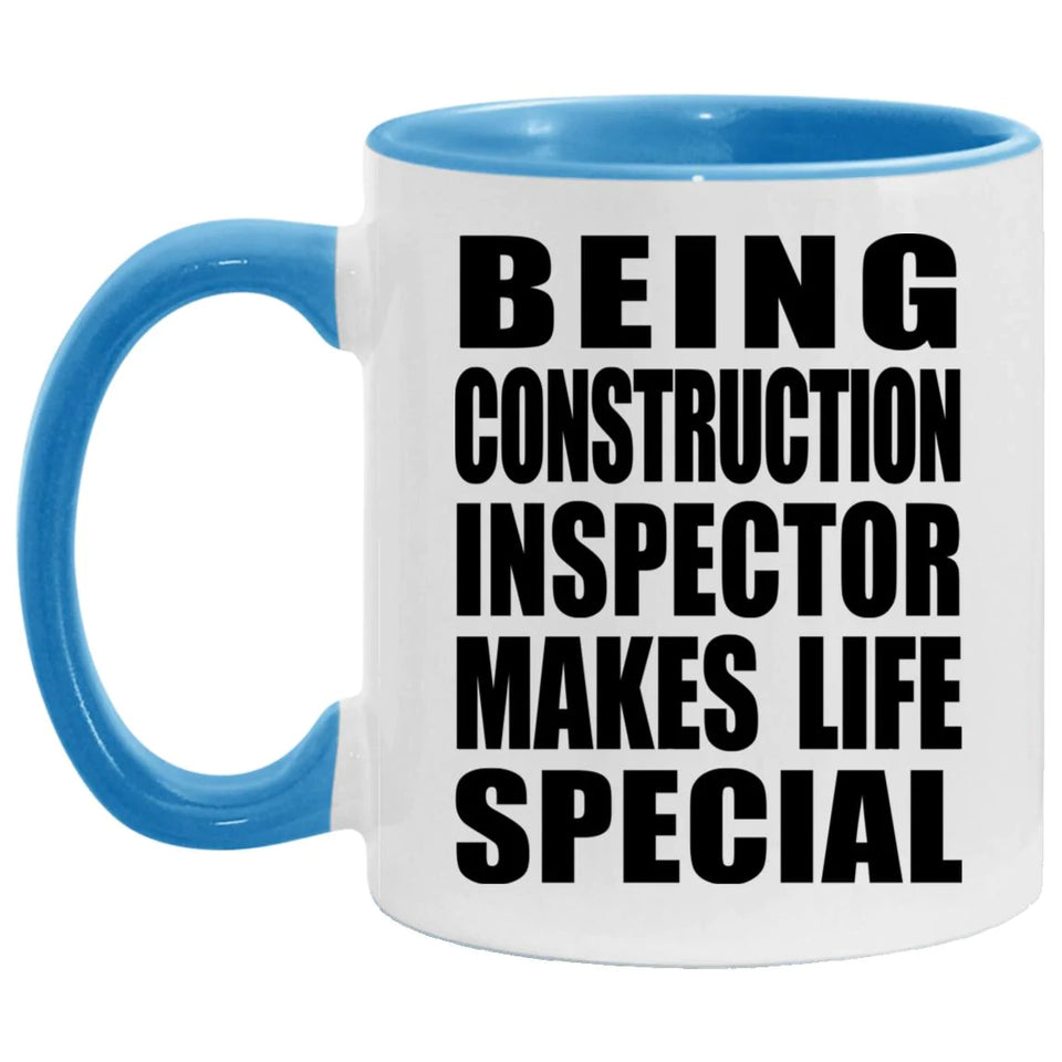 Being Construction Inspector Makes Life Special - 11oz Accent Mug Blue