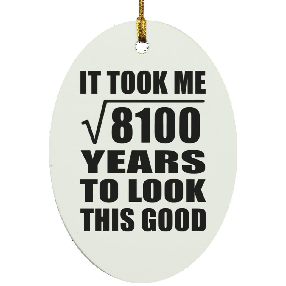 90th Birthday Took Square Root of 8100 Years To Look Good - Oval Ornament