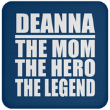 Deanna The Mom The Hero The Legend - Drink Coaster