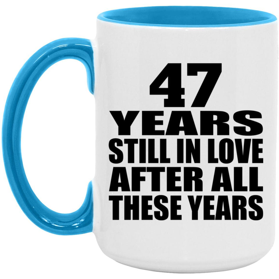 47th Anniversary 47 Years Still In Love After Years - 15oz Accent Mug Blue