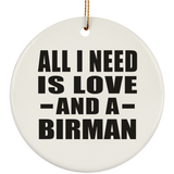 All I Need Is Love And A Birman - Circle Ornament