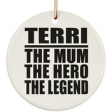 Terri The Mum The Hero The Legend - Circle Ornament