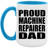 Proud Machine Repairer Dad - 15oz Accent Mug Blue