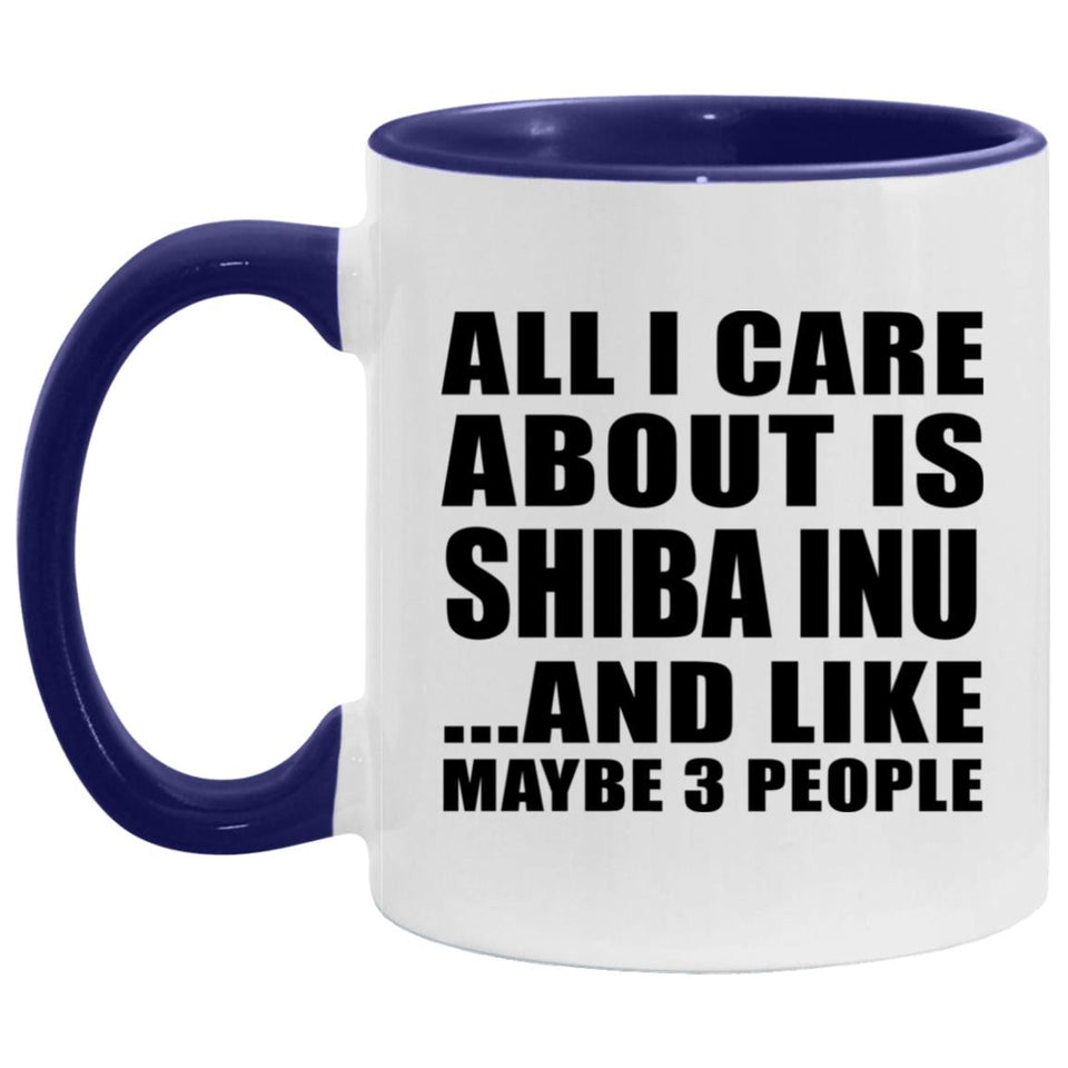 All I Care About Is Shiba Inu - 11oz Accent Mug Purple